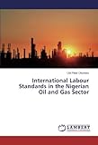 International Labour Standards in the Nigerian Oil and Gas S