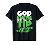 God Knows When You Don't Tip | Lustiger Trinkgeld Spruch T-S