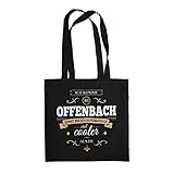 Fashionalarm Stoffbeutel - Ich komme aus Offenbach - Bin viel Cooler als du | Beutel Baumwolltasche mit Spruch Geschenk Idee für stolze Offenbacher, Farbe:schw