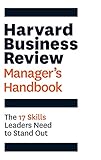 Harvard Business Review Manager's Handbook: The 17 Skills Leaders Need to Stand Out (HBR Handbooks)