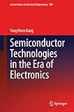 Semiconductor Technologies in the Era of Electronics (Lecture Notes in Electrical Engineering Book 300) (English Edition)