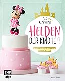 Helden der Kindheit – Das Backbuch – Motivtorten, Muffins, Kekse & mehr: Mit Kultfiguren wie Mickey und Minnie Mouse, Donald, Pluto, Elsa, Olaf, Nemo, ... Jasmin, Simba, Mogli, Bamb