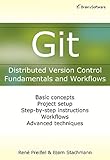 Git: Distributed Version Control--Fundamentals and Workflows (English Edition)