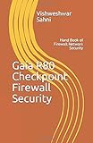 Gaia R80 Checkpoint Firewall Security: Hand Book of Firewall Network Security