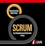 SCRUM: Das Erfolgsphänomen einfach erk