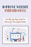 Improve Website Performance: The Step-By-Step Guide On Planning A Successful Website: Positioning Your Website (English Edition)