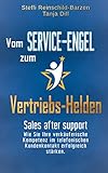 Vom Service-Engel zum Vertriebs-Helden: Sales after support: Wie Sie Ihre verkäuferische Kompetenz im telefonischen Kundenkontakt erfolgreich stärk