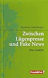 Zwischen Lügenpresse und Fake News: Eine Analyse (Politik und Kommunikation)