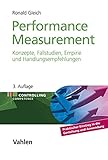 Performance Measurement: Konzepte, Fallstudien, Empirie und Handlungsempfehlungen (Controlling Competence)