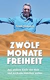 Zwölf Monate Freiheit: Ans andere Ende der Welt ... und noch ein bisschen w