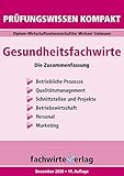 Gesundheitsfachwirte: Prüfungswissen kompakt: Die Zusammenfassung