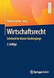 Wirtschaftsrecht: Lehrbuch für Master-Studiengäng