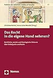 Das Recht in die eigene Hand nehmen?: Rechtliche, soziale und theologische Diskurse über Selbstjustiz und Rache (Politiken der Sicherheit | Politics of Security 7)