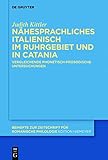 Nähesprachliches Italienisch im Ruhrgebiet und in Catania: Vergleichende phonetisch-prosodische Untersuchungen (Beihefte zur Zeitschrift für romanische Philologie 396)