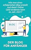 Wie man einen erfolgreichen Blog erstellt und damit Online Geld verdienen kann im Jahr 2021? Der Blog für Anfäng