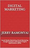 Digital Marketing: Social Media Marketing, Email Marketing, Google Analytics and Search Engine Optimization (SEO). (English Edition)