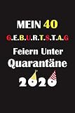 Mein 40 Geburtstag Feiern Unter Quarantäne: lustig Geschenk Tagebuch während Quarantäne / Geburtstag Notizbuch für Mädchen und Jungen für Sie und Ihn ... in, 120 Seiten / geburtstagskarte 40 j