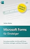 Microsoft Forms für Einsteiger: Formulare erstellen mit Microsoft Forms für Online-Umfragen und Quiz-Prüfung