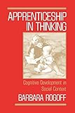 Apprenticeship in Thinking: Cognitive Development in Social Contex