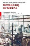 Humanisierung der Arbeit 4.0: Prävention und Demokratie in der digitalisierten Arbeitsg