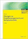 Übungen zu Projektmanagement und Netzplantechnik (NWB Studium Betriebswirtschaft)