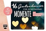 ... weil ich dich liebe – 16 Gutscheine für gemeinsame Momente: Das Gutscheinbuch für Verlieb