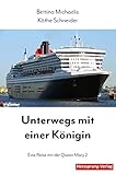 Unterwegs mit einer Königin: Eine Reise mit der Queen Mary 2