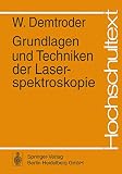 Grundlagen und Techniken der Laserspektroskopie (Hochschultext)