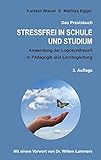 Stressfrei in Schule und Studium: Anwendung der Logosynthese® in Pädagogik und Lernbegleitung