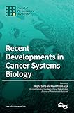 Recent Developments in Cancer Systems Biology