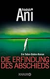 Die Erfindung des Abschieds: Ein Tabor-Süden-Roman (Ein Fall für Tabor Süden, Band 1)