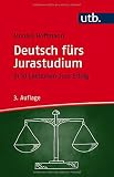 Deutsch fürs Jurastudium: In 10 Lektionen zum Erfolg