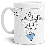 Tasse mit Spruch - Weltbester Lehrer mit Herz - Geschenk für den Geschichte-Lehrer - Hochwertige Keramiktasse, Weiß, 300