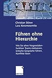 Führen ohne Hierarchie: Wie Sie ohne Vorgesetztenfunktion Teams motivieren, kritische Gespräche führen, Konflikte lö