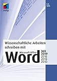 Wissenschaftliche Arbeiten schreiben mit Microsoft Office Word 365, 2019, 2016, 2013, 2010: Das umfassende Praxis-Handbuch (mitp Professional)