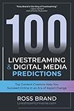 100 Livestreaming & Digital Media Predictions: Top Content Creators Help You Succeed in an Era of Rapid Chang