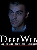 Deep Web - Die dunkle Seite des I