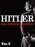 Hitler - Der Aufstieg des Bösen, Teil 2