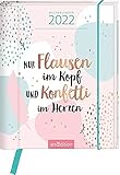 Nur Flausen im Kopf und Konfetti Im Herzen - Kalenderbuch A6 - Kalender 2022 - arsEdition-Verlag - Taschenkalender mit Zitaten - Eine Woche auf zwei Seiten - 12,4 cm x 15,4