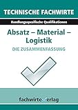 Absatz - Material - Logistik: Technische Fachwirte - Prüfungswissen kompakt (TFW - Handlungsspezifische Qualifikationen 1)