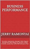 Business Performance: Principles, Expectations, Manager's Role, Program Management Office (PMO), Jira, Mindset, Conflict, Emotions, Leadership, CAPM, PMP & Resource Plan. (English Edition)