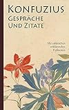 Konfuzius: Gespräche und Zitate: (Mit zahlreichen erklärenden Fußnoten)