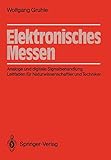 Elektronisches Messen: Analoge und digitale Signalbehandlung Leitfaden für Naturwissenschaftler und Technik