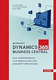 Microsoft Dynamics 365 Business Central: Das Anwenderbuch zur Abwicklung von Geschäftsp