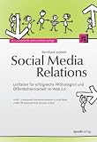 Social Media Relations: Leitfaden für erfolgreiche PR-Strategien und Öffentlichkeitsarbeit im Web 2.0