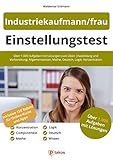 Einstellungstest Industriekaufmann / Industriekauffrau: Über 1.000 Eignungstest-Aufgaben mit Lösungen zum Üben | Ausbildung und Vorbereitung: Allgemeinwissen, Mathe, Deutsch, Logik,