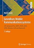 Grundkurs Mobile Kommunikationssysteme: LTE-Advanced Pro, UMTS, HSPA, GSM, GPRS, Wireless LAN und B