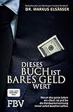 Dieses Buch ist bares Geld wert: Warum das ganze Leben ein »Deal« ist und Sie die Handwerkerrechnung immer sofort b