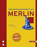 Projektmanagement mit Merlin: Das offizielle Handb