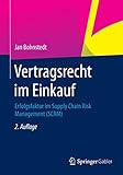 Vertragsrecht im Einkauf: Erfolgsfaktor im Supply Chain Risk Management (SCRM)